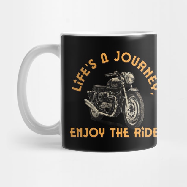 Life is a journey, enjoy the ride by Bikerkulture